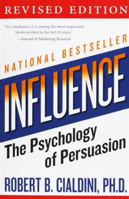  Influence: The Psychology of Persuasion :  A Masterpiece That Unravels the Secrets of Human Behavior and Unleashes Your Inner Marketing Guru